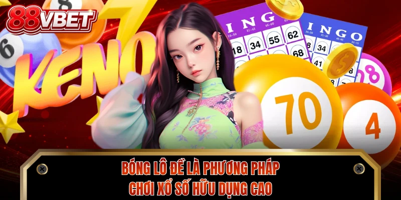 Bóng lô đề là phương pháp chơi xổ số hữu dụng cao